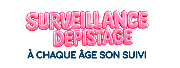 Surveillance dépistage, à chaque âge son suivi